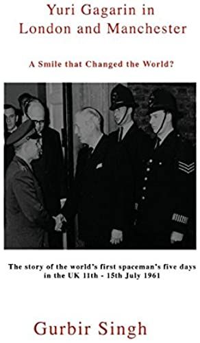 Yuri Gagarin In London And Manchester: A Smile That Changed The World?