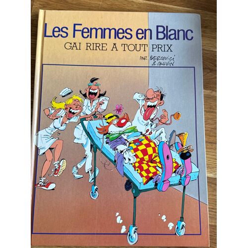 Bande Dessinée - Les Femmes En Blanc - Gai Rire À Tout Prix