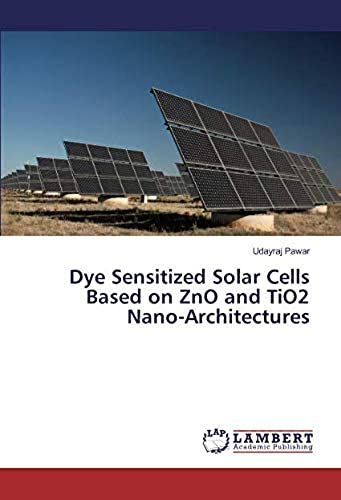 Dye Sensitized Solar Cells Based On Zno And Tio2 Nano-Architectures