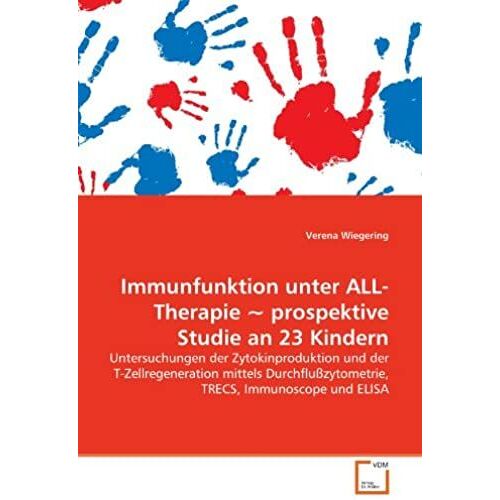 Immunfunktion Unter All-Therapie Prospektive Studie An 23 Kindern: Untersuchungen Der Zytokinproduktion Und Der T-Zellregeneration Mittels Durchflußzytometrie, Trecs, Immunoscope Und Elisa