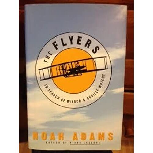 Flyers, The: In Search Of Wilbur And Orville Wright
