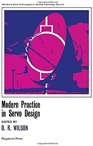 Modern Practice In Servodesign (International Series Of Monographs In Electrical Engineering)
