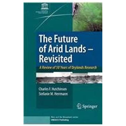 The Future Of Arid Lands - Revisited: A Review Of 50 Years Of Drylands Research (Man And The Biosphere)