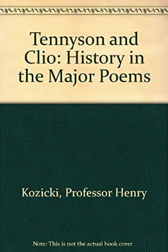 Tennyson And Clio: History In The Major Poems