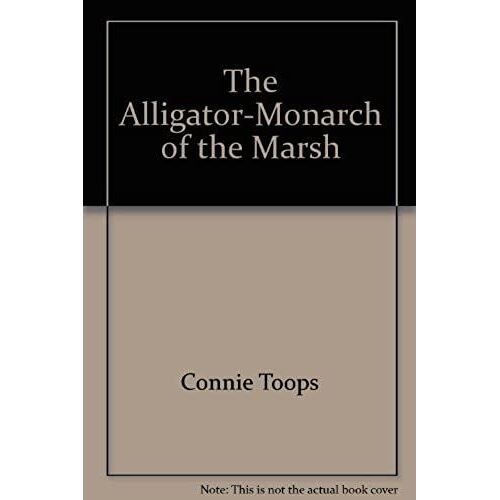 The Alligator-Monarch Of The Marsh