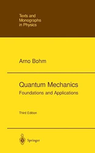 Quantum Mechanics: Foundations And Applications (Theoretical And Mathematical Physics)