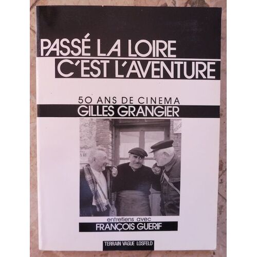 Passé La Loire C¿Est L'aventure ¿ 50 Ans De Cinéma Gilles Grangier