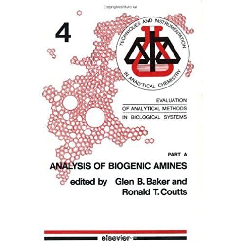 Evaluation Of Analytical Methods In Biological Systems: Analysis Of Biogenic Amines Pt. A (Techniques & Instrumentation In Analytical Chemistry)
