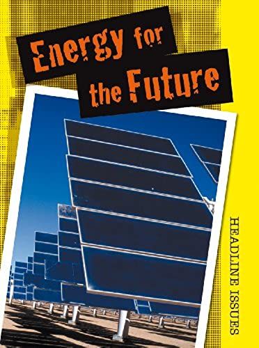 Energy For The Future (Headline Issues)