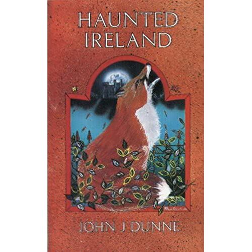 Haunted Ireland: Her Romantic And Mysterious Ghosts