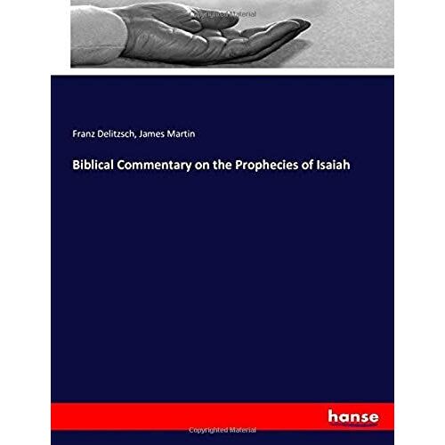Biblical Commentary On The Prophecies Of Isaiah