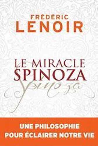 Livre De Frederic Lenoir ( Le Miracle De Spinoza).