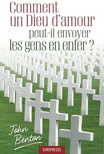 Comment Un Dieu D'amour Peut-Il Envoyer Les Gens En Enfer ?