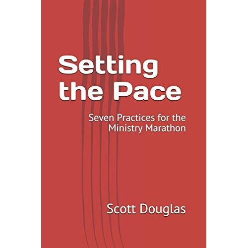 Setting The Pace: Seven Practices For The Ministry Marathon