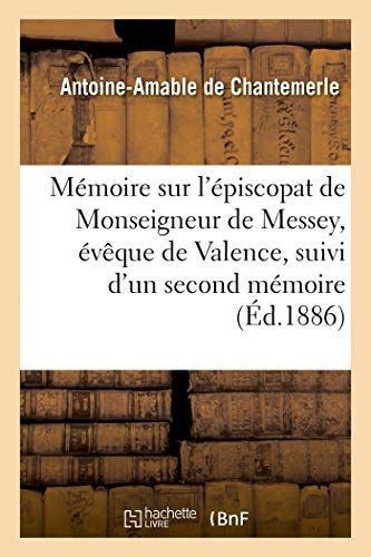 Mémoire Sur L'épiscopat De Monseigneur De Messey, Évêque De Valence, Suivi D'un Second Mémoire
