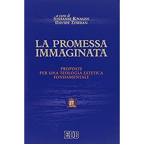 La Promessa Immaginata. Proposte Per Una Teologia Fondamentale