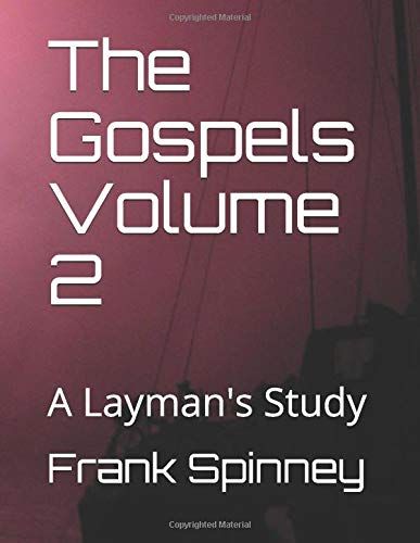 The Gospels Volume 2: A Layman's Study