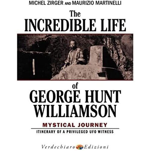 The Incredible Life Of George Hunt Williamson: Mystical Journey