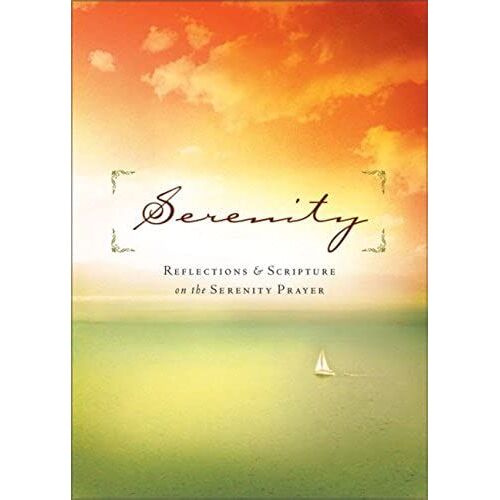 Serenity: Reflections And Scripture On The Serenity Prayer