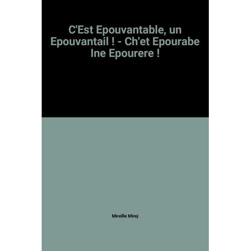 C'est Epouvantable, Un Epouvantail ! - Ch'et Epourabe Ine Epourere !