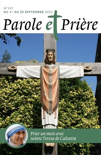 Parole Et Prière N°147 Septembre 2022 - Sainte Teresa De Calcutta