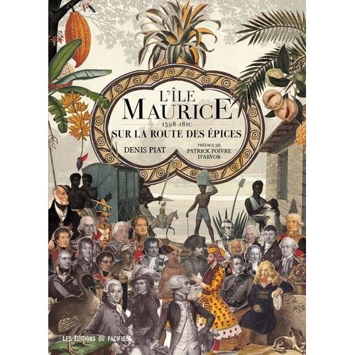 L'île Maurice - Sur La Route Des Épices (1598-1810)