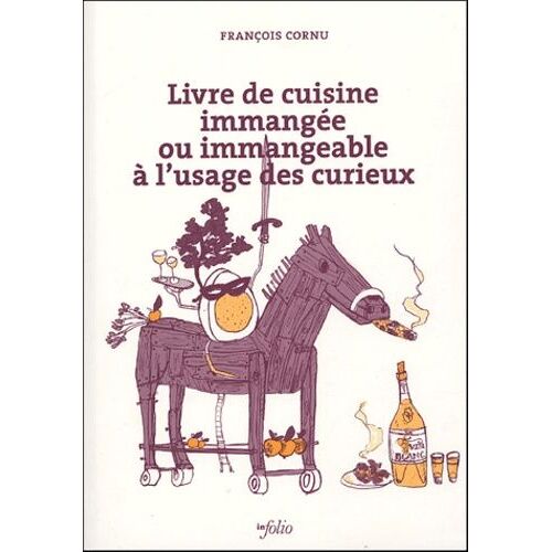 Livre De Cuisine Inmangée Ou Immangeable À L'usage Des Curieux