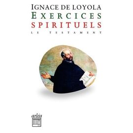 Exercices Spirituels - Précédés Du Testament
