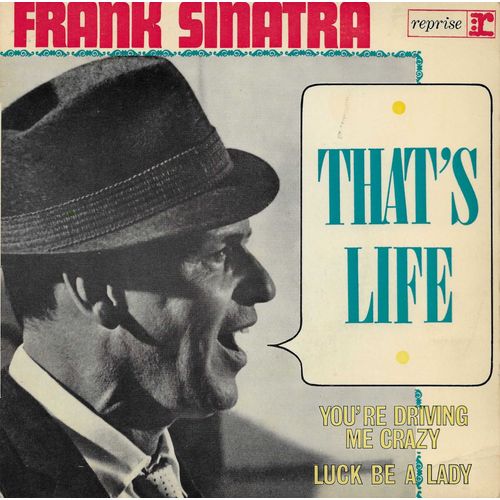 Frank Sinatra : That'S Life (D. Kay, K. Gordon) 2'58 - You'Re Driving Me Crazy ! (W. Donaldson) 2'15 / Luck Be A Lady (F. Loesser) 5'15