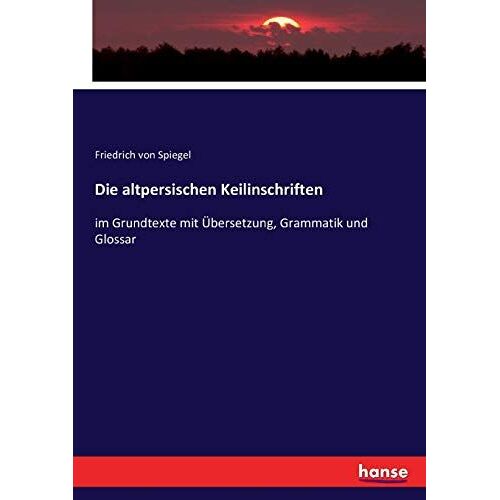 Die Altpersischen Keilinschriften