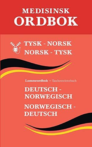 Tysk Medisinsk Ordbok : Tysk-Norsk, Norsk-Tysk