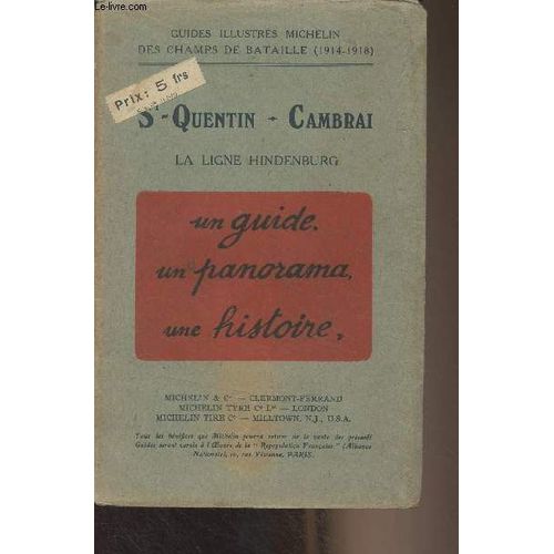 St-Quentin-Cambrai, La Ligne Hindenburg (Itinéraire : Arras, Cambrai, Saint-Quentin) - Guides Illustrés Michelin Des Champs De Batailles (1914-1918) - Un Guide, Un Panorama, Une Histoire