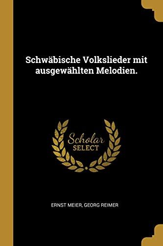 Schwäbische Volkslieder Mit Ausgewählten Melodien.