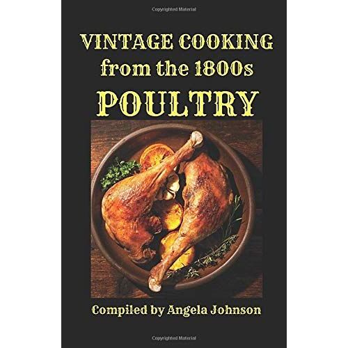 Vintage Cooking From The 1800s - Poultry