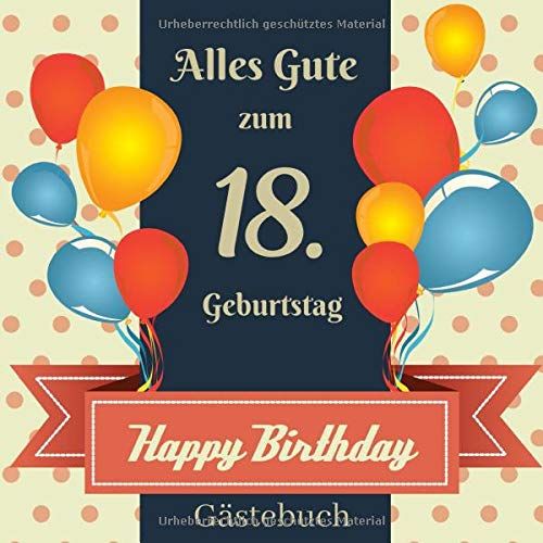 Alles Gute Zum 18. Geburtstag: Gästebuch | Zum Ausfüllen | Für Bis Zu 270 Gäste Für Die Geburtstagsfeier | Geschenkidee | 21x21 Cm