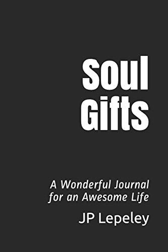 Soul Gifts: A Wonderful Journal For An Awesome Life