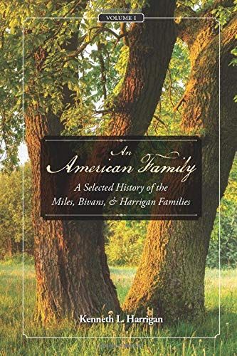 An American Family, Volume 1, Black & White Version: A Selected History Of The Miles, Bivans, And Harrigan Families