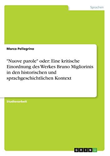 Nuove Parole" Oder: Eine Kritische Einordnung Des Werkes Bruno Migliorinis In Den Historischen Und Sprachgeschichtlichen Kontext