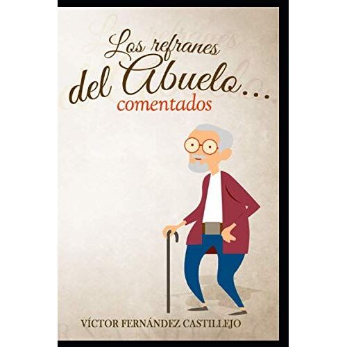 Los Refranes Del Abuelo... Comentados (Refranes Comentados)
