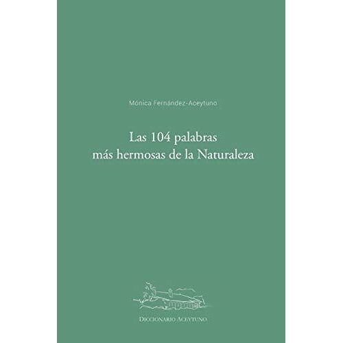 Las 104 Palabras Más Hermosas De La Naturaleza: Diccionario Aceytuno