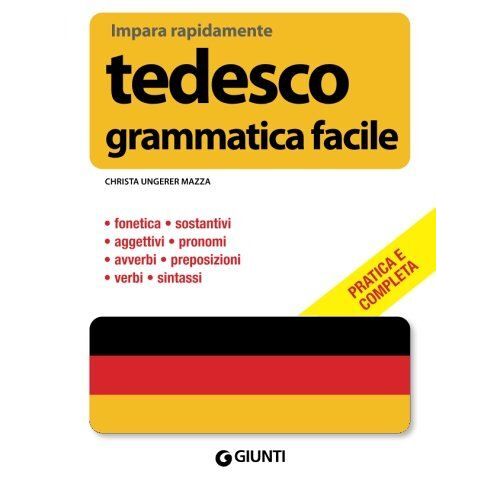 Ungerer Mazza, C: Tedesco. Grammatica Facile