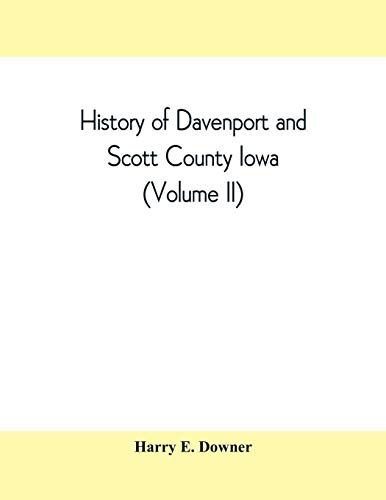 History Of Davenport And Scott County Iowa (Volume Ii)