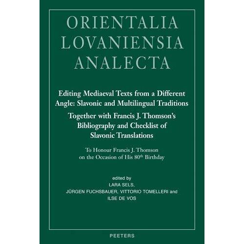 Editing Mediaeval Texts From A Different Angle: Slavonic And Multilingual Traditions. Together With Francis J. Thomson's Bibliography And Checklist Of