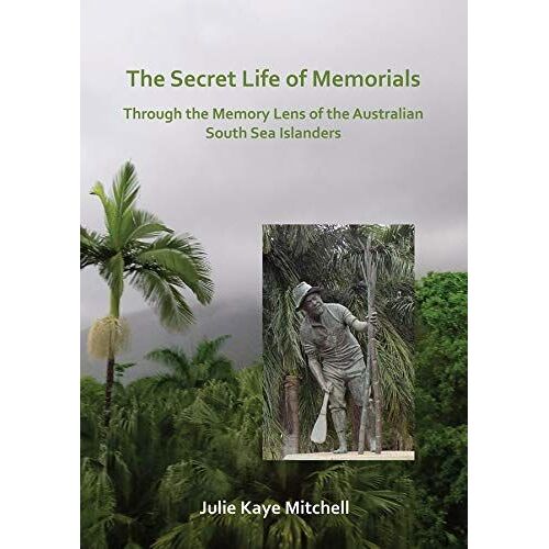 The Secret Life Of Memorials: Through The Memory Lens Of The Australian South Sea Islanders
