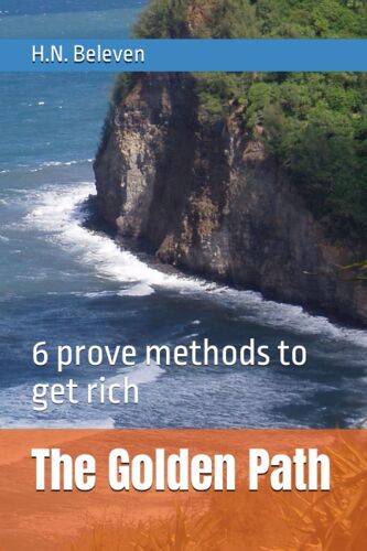 The Golden Path: 6 Prove Methods To Get Rich