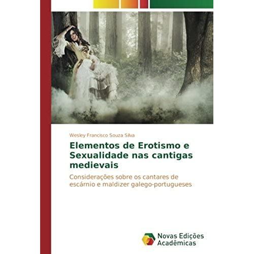 Elementos De Erotismo E Sexualidade Nas Cantigas Medievais