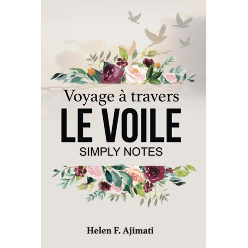 Voyage À Travers Le Voile Simply Notes': Un Compagnon Spirituel Personnel : Le Cadeau Parfait Pour Les Individus, Les Familles, Les Amis, Et Tous Ceux ... Personnelle Avec Dieu. (French Edition)