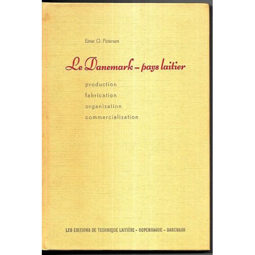 Le Dannemark - Pays Laitier. Production, Fabrication, Organisation, Commercialisation