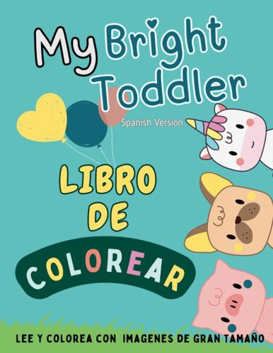 My Bright Toddler, Libro De Colorear: Version En Español. Lee Y Colorea Imágenes De Gran Tamaño (Spanish Edition)