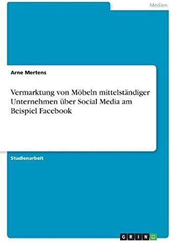Vermarktung Von Möbeln Mittelständiger Unternehmen Über Social Media Am Beispiel Facebook